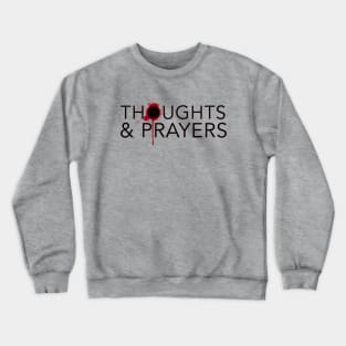 Thoughts & Prayers 1 Crewneck Sweatshirt